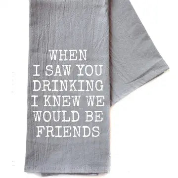 Kitchen Towel - When I saw you drinking