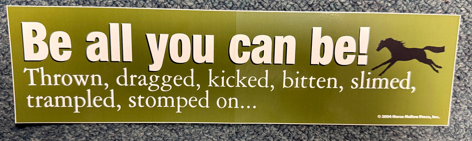 Horse Bumper Sticker Bel all you can be! Thrown, dragged.....