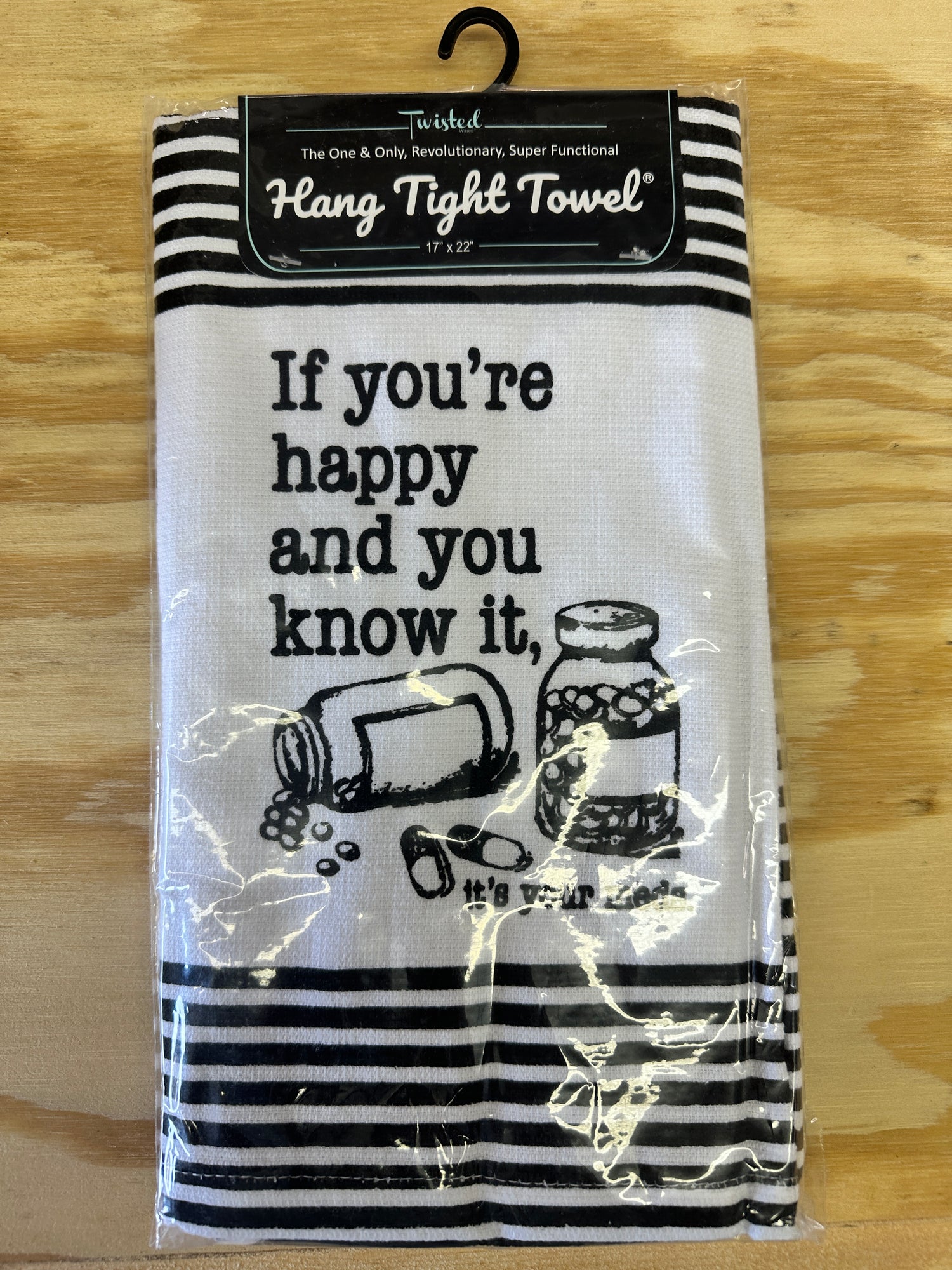 Hang Tight Towel - If you’re happy and you know it, it’s your meds.