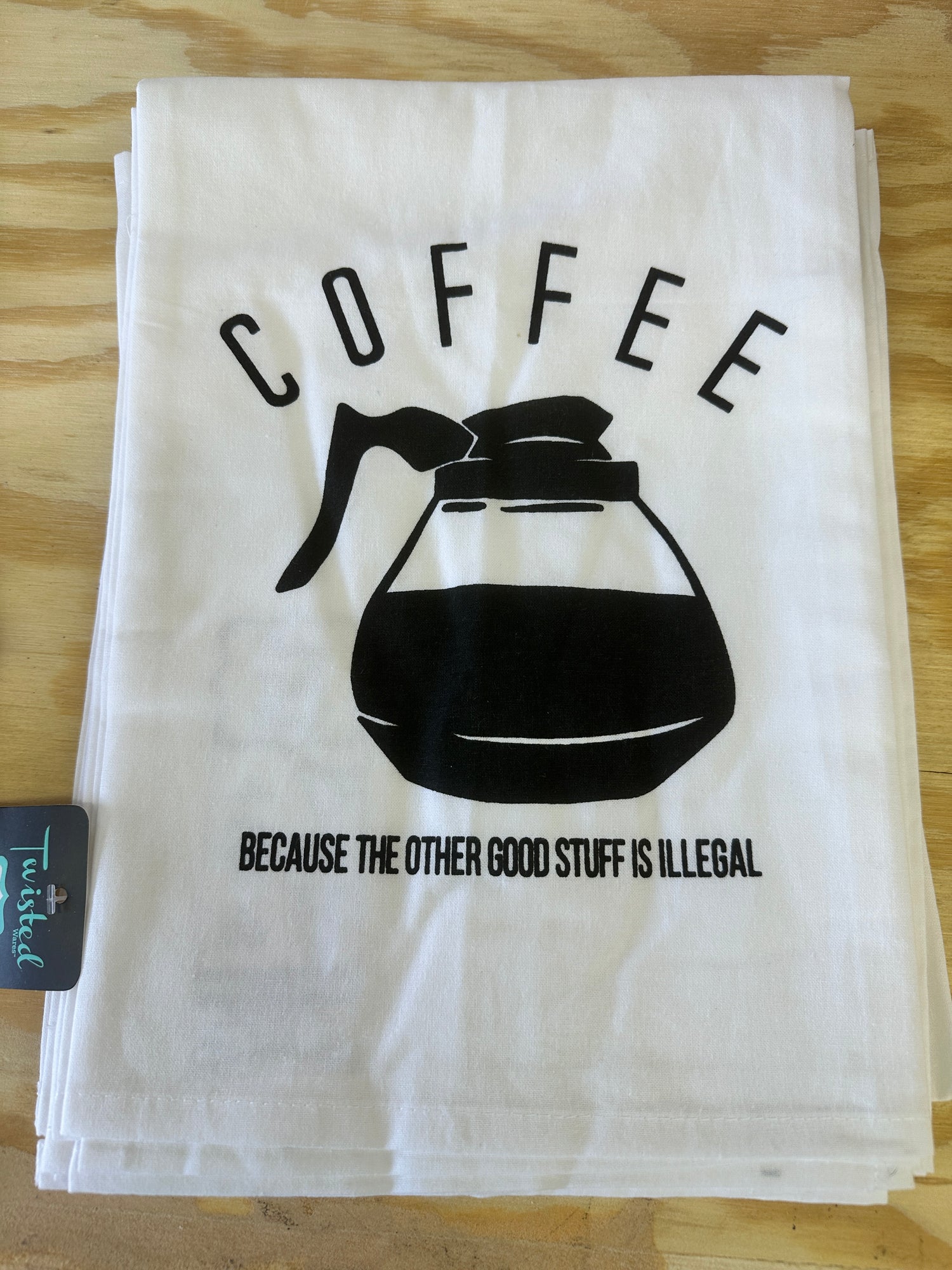 Kitchen Towel - Coffee Because the Other Good Stuff is Illegal