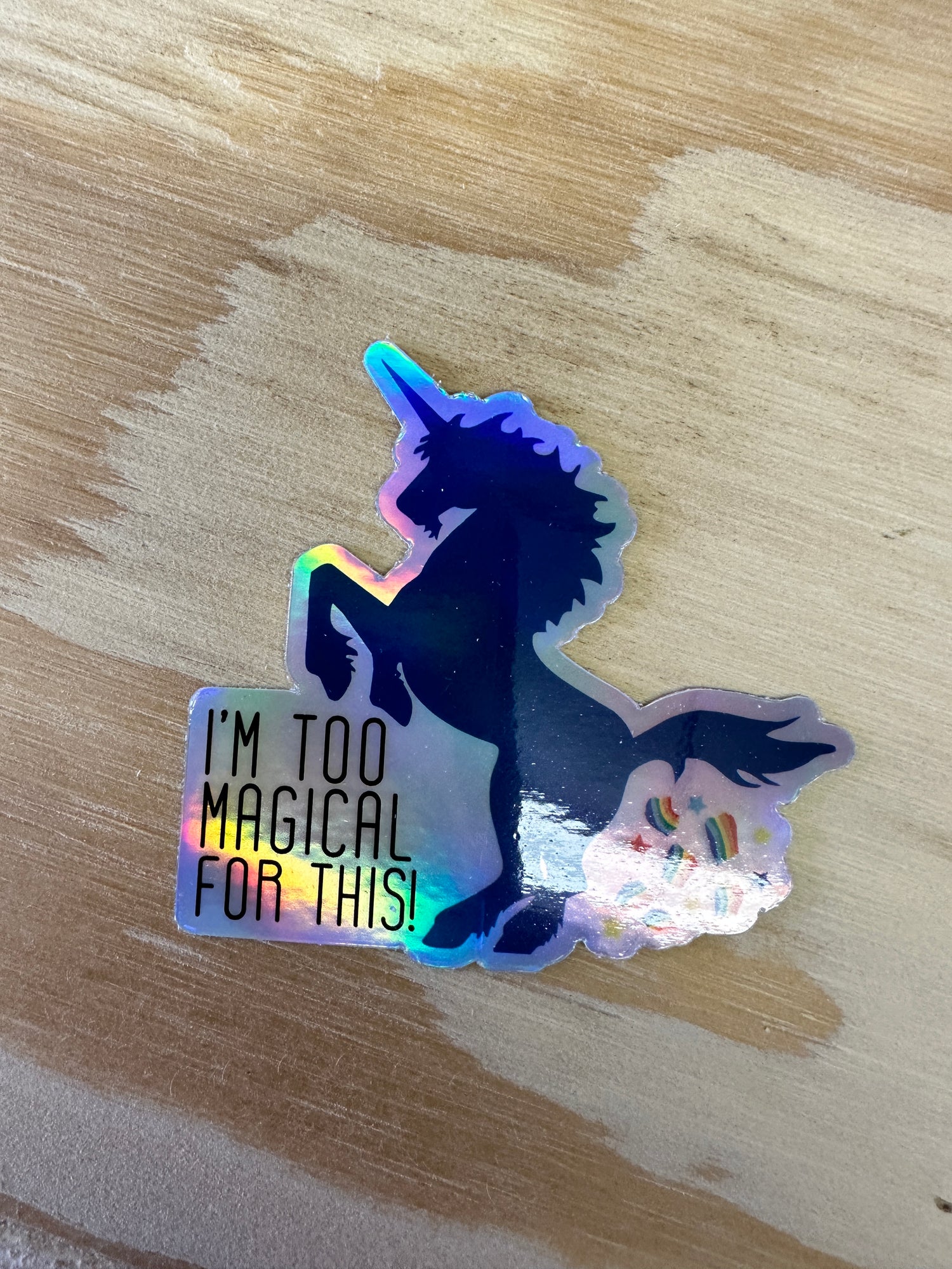 Sticker - Unicorn “I’m too magical for this!”