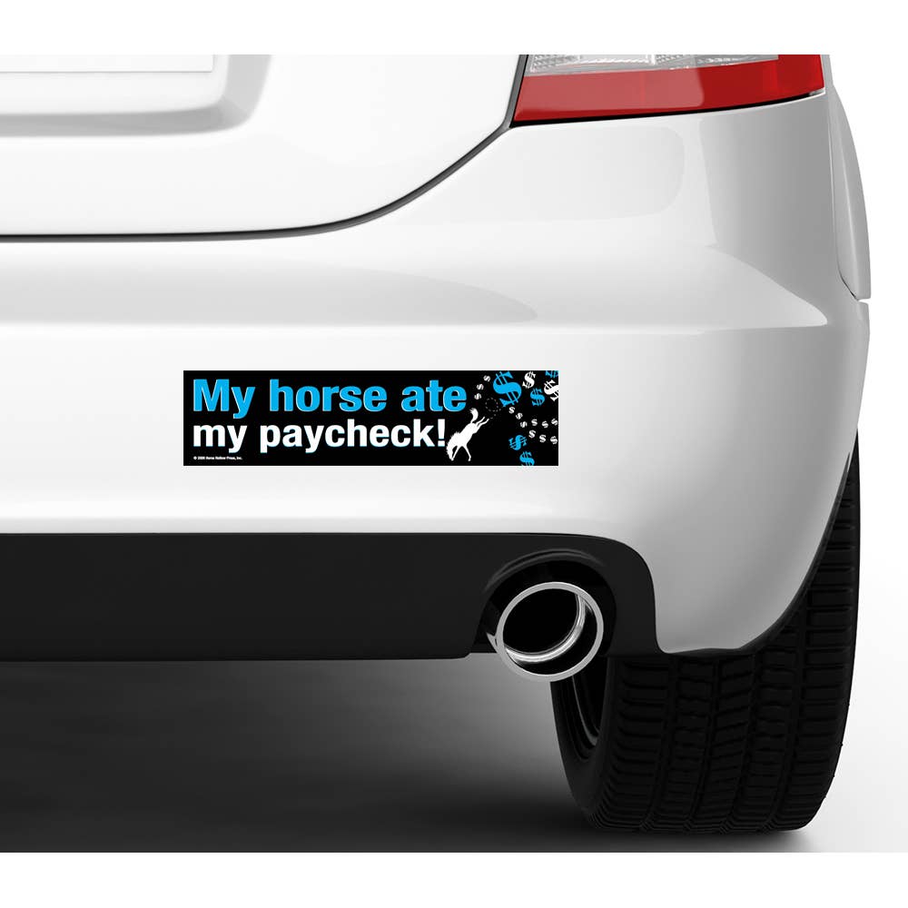 Horse Bumper Sticker My Horse Ate My Paycheck!